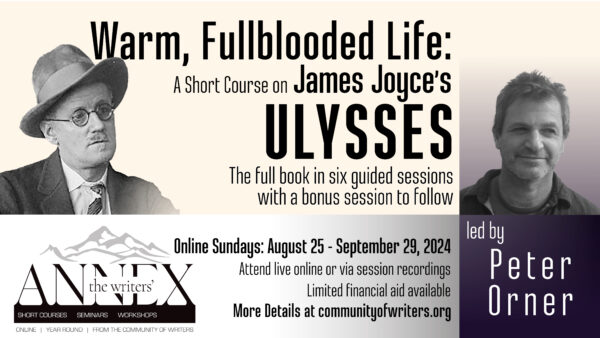 Graphic advertising an online course about James Joyce's Ulysses, led by author Peter Orner. Hosted by the Writers' Annex and the Community of Writers